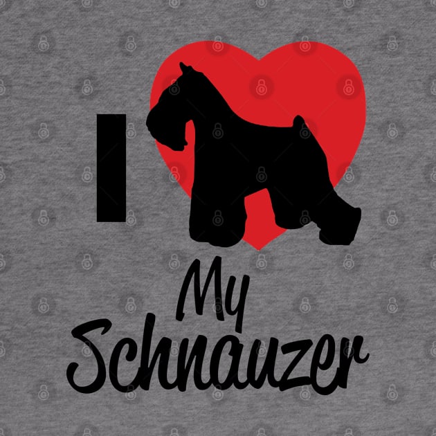 I Love My Schnauzer by JoyFabrika